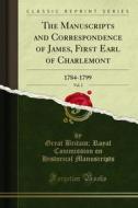 Ebook The Manuscripts and Correspondence of James, First Earl of Charlemont di Great Britain, Royal Commission on Historical Manuscripts edito da Forgotten Books