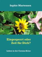 Ebook Eingesperrt oder Zeit für Dich? di Sophie Martensen edito da Books on Demand