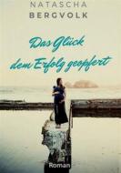 Ebook Das Glück dem Erfolg geopfert di Natascha Bergvolk edito da Books on Demand