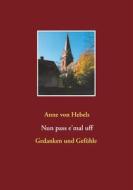 Ebook Nun pass e&apos;mal uff di Anne von Hebels edito da Books on Demand