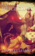 Ebook Gypsy Witchcraft di Charles Godfrey Leland edito da PubMe