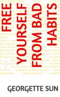 Ebook Free Yourself From Bad Habits di Georgette Sun edito da Georgette Sun