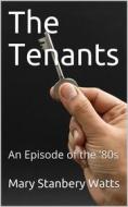 Ebook The Tenants / An Episode of the '80s di Mary Stanbery Watts edito da iOnlineShopping.com