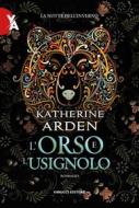 Ebook L&apos;Orso e l&apos;Usignolo di Katherine Arden edito da Fanucci Editore