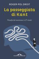 Ebook La passeggiata di Kant di Roger-Pol Droit edito da Ponte alle Grazie