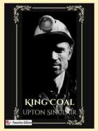 Ebook King Coal di Upton Sinclair edito da Passerino