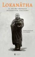 Ebook Lokan?tha, il primo monaco buddhista italiano di Lorenzo Maria Colombo, Mett?nanda Bhikkhu edito da Diana Edizioni