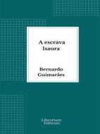Ebook A escrava Isaura di Bernardo Guimarães edito da Librorium Editions