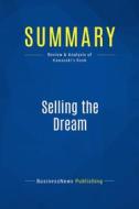 Ebook Summary: Selling the Dream di BusinessNews Publishing edito da Business Book Summaries