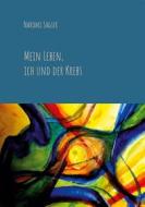 Ebook Mein Leben, ich und der Krebs di Naromi Sagser edito da Books on Demand