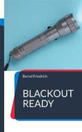 Ebook Blackout Ready di Bernd Friedrich edito da Books on Demand