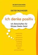 Ebook Ich denke positiv di Dieter Packheiser edito da Books on Demand