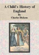 Ebook A Child’s History of England by Charles Dickens di Charles Dickens edito da Publisher s11838