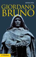 Ebook Giordano Bruno di Anna Foa edito da Società editrice il Mulino, Spa