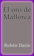 Ebook El oro de Mallorca di Rubén Darío edito da Rubén Darío