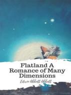 Ebook Flatland A Romance of Many Dimensions di Edwin Abbott Abbott edito da JH