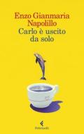 Ebook Carlo è uscito da solo di Enzo Gianmaria Napolillo edito da Feltrinelli Editore