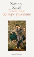 Ebook E alla luce del lupo ritornano di Zyranna Zateli edito da Crocetti