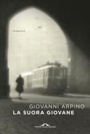 Ebook La suora giovane di Giovanni Arpino edito da Ponte alle Grazie