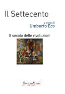 Ebook Il Settecento, il secolo delle rivoluzioni di Umberto Eco edito da EncycloMedia Publishers