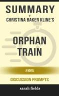 Ebook Orphan Train: A Novel by Christina Baker Kline (Discussion Prompts) di Sarah Fields edito da MaxHelp