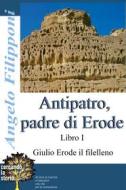 Ebook Antipatro, padre di Erode di ANGELO FILIPPONI edito da Publisher s17896