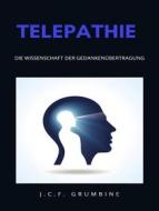 Ebook Telepathie, die Wissenschaft der Gedankenübertragung (übersetzt) di J.C.F. Grumbine edito da ALEMAR S.A.S.