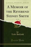 Ebook A Memoir of the Reverend Sydney Smith di Lady Holland edito da Forgotten Books