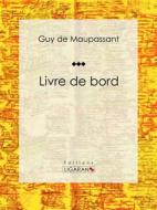 Ebook Livre de bord di Guy de Maupassant, Ligaran edito da Ligaran