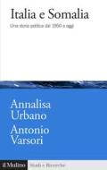 Ebook Italia e Somalia di Annalisa Urbano, Antonio Varsori edito da Società editrice il Mulino, Spa