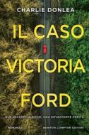 Ebook Il caso Victoria Ford di Charlie Donlea edito da Newton Compton Editori