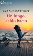 Ebook Un lungo, caldo bacio (eLit) di Carole Mortimer edito da HarperCollins Italia