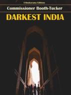 Ebook Darkest India di Commissioner Booth-Tucker edito da E-BOOKARAMA
