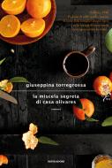Ebook La miscela segreta di casa Olivares di Torregrossa Giuseppina edito da Mondadori