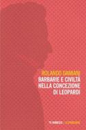 Ebook Barbarie e civiltà nella concezione di Leopardi di Rolando Damiani edito da Mimesis Edizioni