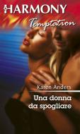 Ebook Una donna da spogliare di Karen Anders edito da HarperCollins Italia