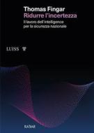 Ebook Ridurre l’incertezza di Thomas Fingar edito da LUISS University Press
