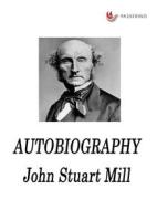 Ebook Autobiography di John Stuart Mill edito da Passerino