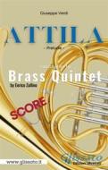 Ebook Attila (prelude) Brass quintet - score di Giuseppe Verdi, Enrico Zullino edito da Glissato Edizioni Musicali