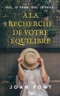Ebook À La Recherche De Votre Équilibre di Joan Pont Galmés edito da JPJOHNSON BOOKS
