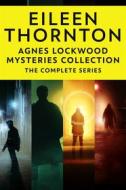 Ebook Agnes Lockwood Mysteries Collection di Eileen Thornton edito da Next Chapter