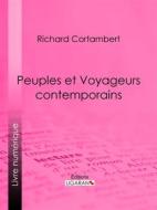 Ebook Peuples et Voyageurs contemporains di Ligaran, Richard Cortambert edito da Ligaran