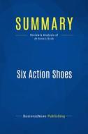 Ebook Summary: Six Action Shoes di BusinessNews Publishing edito da Business Book Summaries