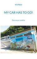 Ebook My Car Has to Go! di Kris Meier edito da Books on Demand