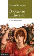 Ebook Boccaccio indiscreto di Marco Santagata edito da Società editrice il Mulino, Spa