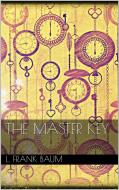Ebook The Master Key di L. Frank Baum edito da L. Frank Baum