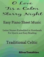 Ebook O Love Tis a Calm Starry Night Easy Piano Sheet Music di SilverTonalities edito da SilverTonalities