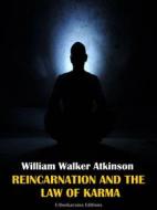 Ebook Reincarnation and the Law of Karma di William Walker Atkinson edito da E-BOOKARAMA