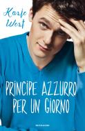 Ebook Principe azzurro per un giorno di West Kasie edito da Mondadori
