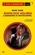 Ebook Sherlock Holmes - L'assassino di Whitechapel (Il Giallo Mondadori Sherlock) di Sohn Mark edito da Mondadori